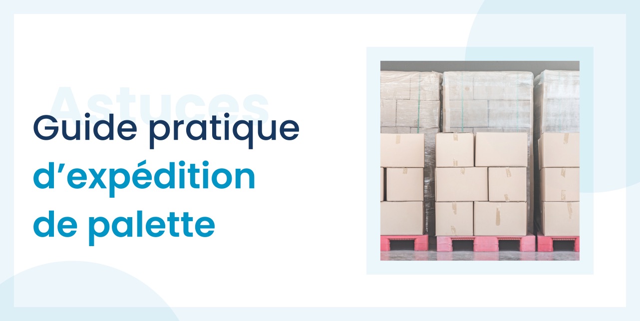 2024 Guide pratique de l'expédition de palettes de marchandises